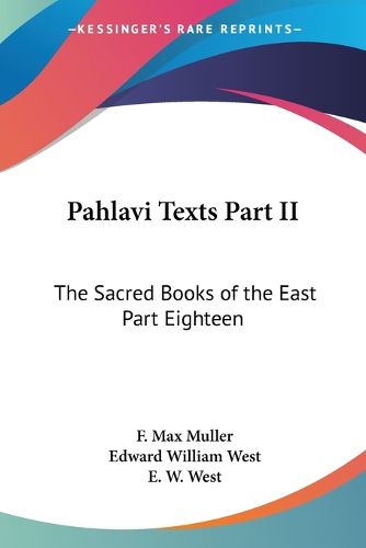 Cover image for Pahlavi Texts Part II: The Sacred Books of the East Part Eighteen