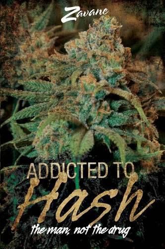 Cover image for Addicted To Hash, The Man, Not the Drug