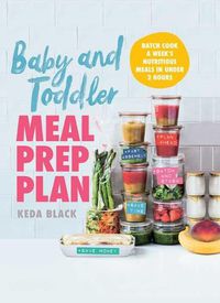 Cover image for Baby and Toddler Meal Prep Plan: Batch Cook a Week's Nutritious Meals in Under 2 Hours