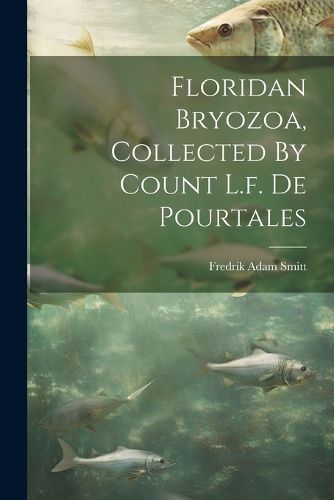 Cover image for Floridan Bryozoa, Collected By Count L.f. De Pourtales