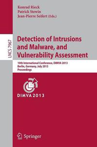 Cover image for Detection of Intrusions and Malware, and Vulnerability Assessment: 10th International Conference, DIMVA 2013, Berlin, Germany, July 18-19, 2013. Proceedings