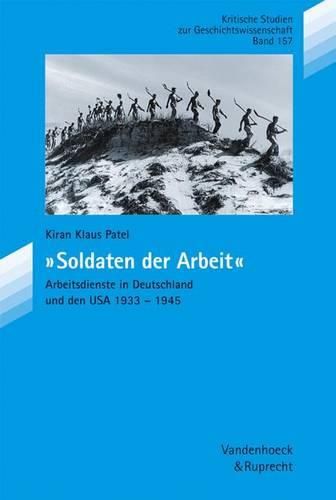 Cover image for Soldaten Der Arbeit: Arbeitsdienste in Deutschland Und Den USA 1933-1945