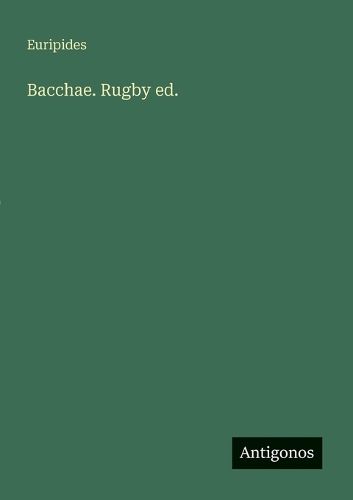 Cover image for Bacchae. Rugby ed.