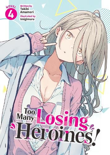 Cover image for Too Many Losing Heroines! (Light Novel) Vol. 4