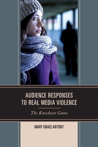 Cover image for Audience Responses to Real Media Violence: The Knockout Game