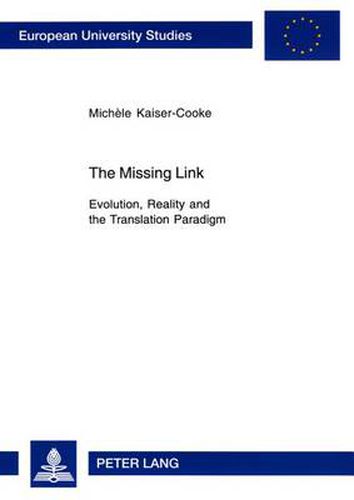 The Missing Link: Evolution, Reality and the Translation Paradigm