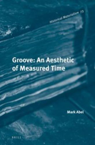 Cover image for Groove: An Aesthetic of Measured Time