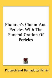 Cover image for Plutarch's Cimon and Pericles with the Funeral Oration of Pericles