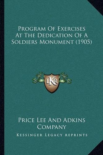 Program of Exercises at the Dedication of a Soldiers Monument (1905)