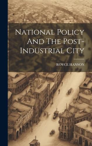 Cover image for National Policy And The Post-Industrial City