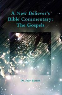 Cover image for A New Believer's Bible Commentary: The Gospels