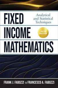 Cover image for Fixed Income Mathematics, Fifth Edition: Analytical and Statistical Techniques