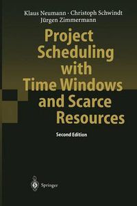 Cover image for Project Scheduling with Time Windows and Scarce Resources: Temporal and Resource-Constrained Project Scheduling with Regular and Nonregular Objective Functions