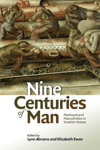 Cover image for Nine Centuries of Man: Manhood and Masculinities in Scottish History