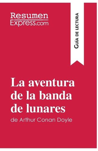Cover image for La aventura de la banda de lunares de Arthur Conan Doyle (Guia de lectura): Resumen y analisis completo