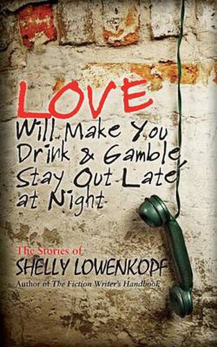 Cover image for Love Will Make You Drink and Gamble, Stay Out at Night