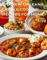 Cover image for 50 New Orleans Creole Cooking Recipes for Home