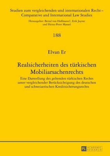 Cover image for Realsicherheiten Des Tuerkischen Mobiliarsachenrechts: Eine Darstellung Des Geltenden Tuerkischen Rechts Unter Vergleichender Beruecksichtigung Des Deutschen Und Schweizerischen Kreditsicherungsrechts