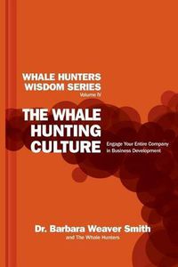 Cover image for The Whale Hunting Culture: Engage Your Entire Company in Business Development