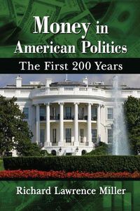 Cover image for Money in American Politics: The First 200 Years