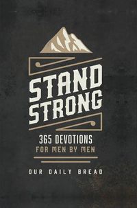 Cover image for Stand Strong: 365 Devotions for Men by Men