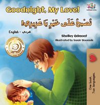 Cover image for Goodnight, My Love! (English Arabic Children's Book): Bilingual Arabic book for kids