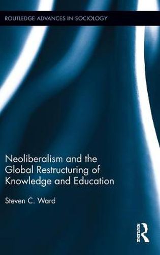 Cover image for Neoliberalism and the Global Restructuring of Knowledge and Education