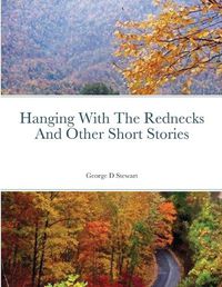 Cover image for Hanging With The Rednecks And Other Short Stories