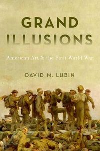 Cover image for Grand Illusions: American Art and the First World War