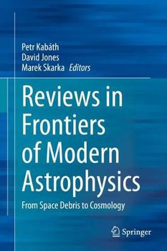 Cover image for Reviews in Frontiers of Modern Astrophysics: From Space Debris to Cosmology