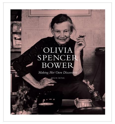 Cover image for Olivia Spencer Bower: Making Her Own Discoveries