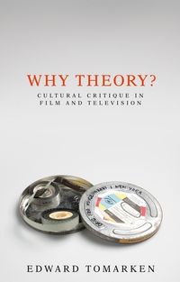 Cover image for Why Theory?: Cultural Critique in Film and Television