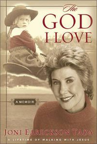 Cover image for The God I Love: A Lifetime of Walking with Jesus