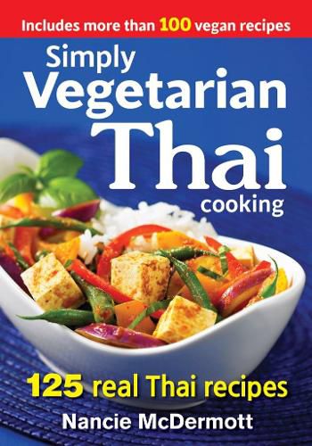 Cover image for Simply Vegetarian Thai Cooking: 125 Real Thai Recipes