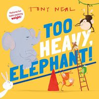 Cover image for Too Heavy, Elephant!