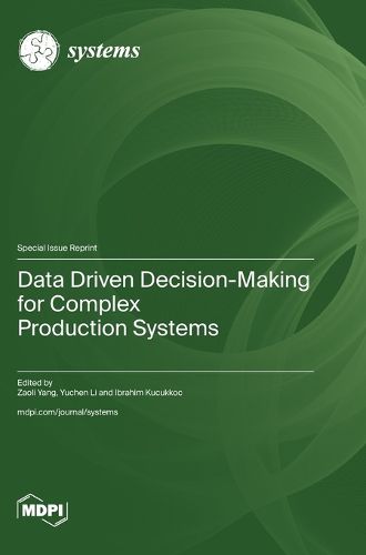 Cover image for Data Driven Decision-Making for Complex Production Systems