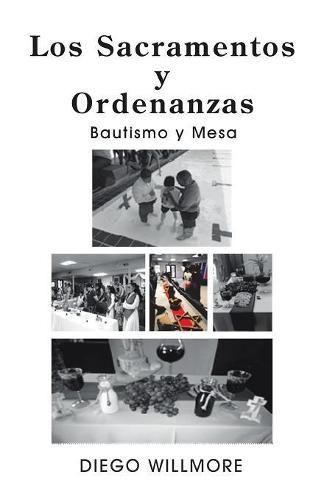 Cover image for Los Sacramentos Y Ordenanzas: Bautismo Y Mesa