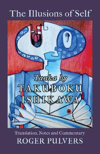 Cover image for The Illusions of Self: Tanka by Takuboku Ishikawa, with notes and commentary