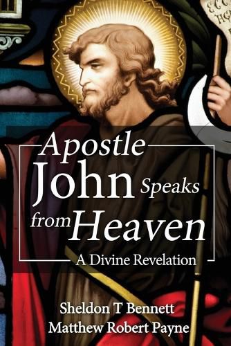 Apostle John Speaks from Heaven: A Divine Revelation