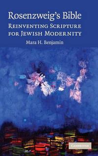 Cover image for Rosenzweig's Bible: Reinventing Scripture for Jewish Modernity