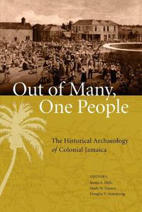 Cover image for Out of Many, One People: The Historical Archaeology of Colonial Jamaica