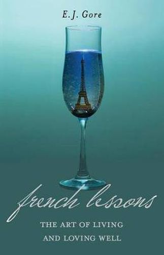 Cover image for French Lessons: The Art of Living and Loving Well!