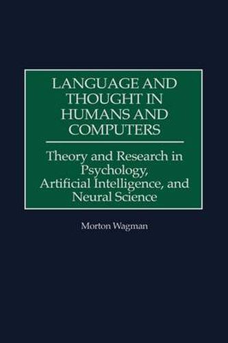 Cover image for Language and Thought in Humans and Computers: Theory and Research in Psychology, Artificial Intelligence, and Neural Science