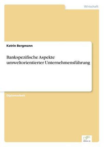 Cover image for Bankspezifische Aspekte umweltorientierter Unternehmensfuhrung