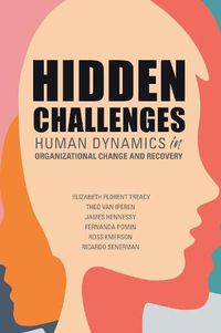 Cover image for Hidden Challenges: Human Dynamics in Organizational Change and Recovery