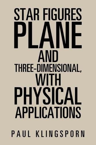 Cover image for Star Figures Plane and Three-Dimensional with Physical Applications