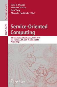 Cover image for Service-Oriented Computing: 8th International Conference, ICSOC 2010, San Francisco, CA, USA, December 7-10, 2010. Proceedings