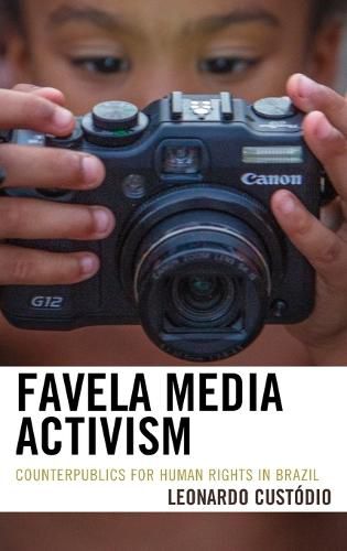 Cover image for Favela Media Activism: Counterpublics for Human Rights in Brazil