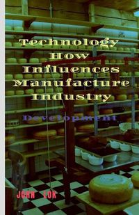 Cover image for Technology How Influences Manufacture Industry