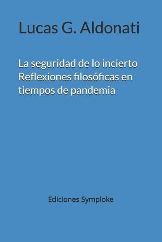 Cover image for La seguridad de lo incierto: Reflexiones filosoficas en tiempos de pandemia